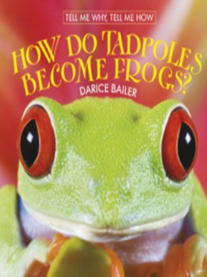 cover image of How Do Tadpoles Become Frogs?